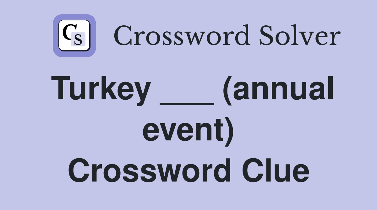Turkey ___ (annual event) Crossword Clue