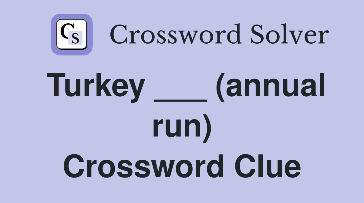 Turkey ___ (annual run) Crossword Clue