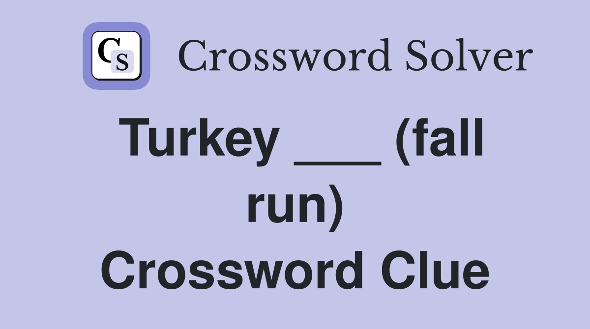Turkey ___ (fall run) Crossword Clue
