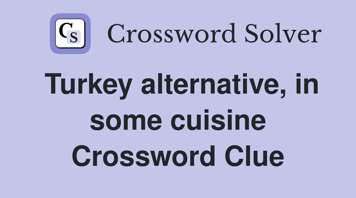 Turkey alternative, in some cuisine Crossword Clue