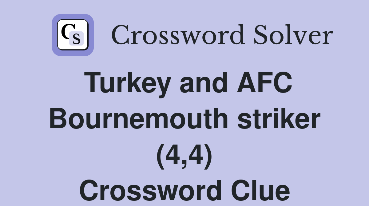 Turkey and AFC Bournemouth striker (4,4) Crossword Clue