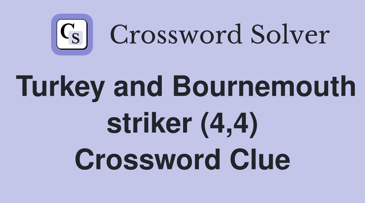 Turkey and Bournemouth striker (4,4) Crossword Clue