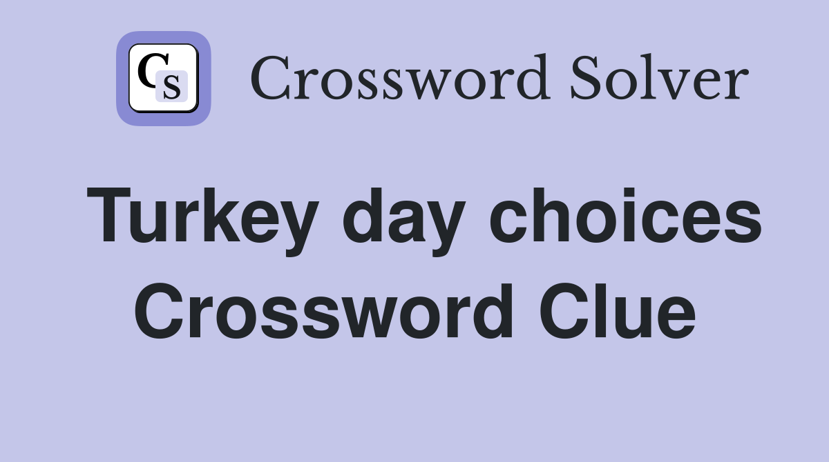 Turkey day choices Crossword Clue
