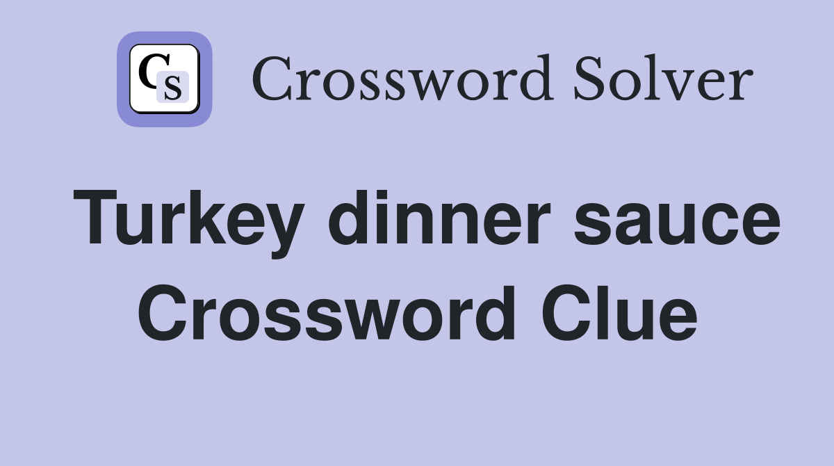 Turkey dinner sauce Crossword Clue