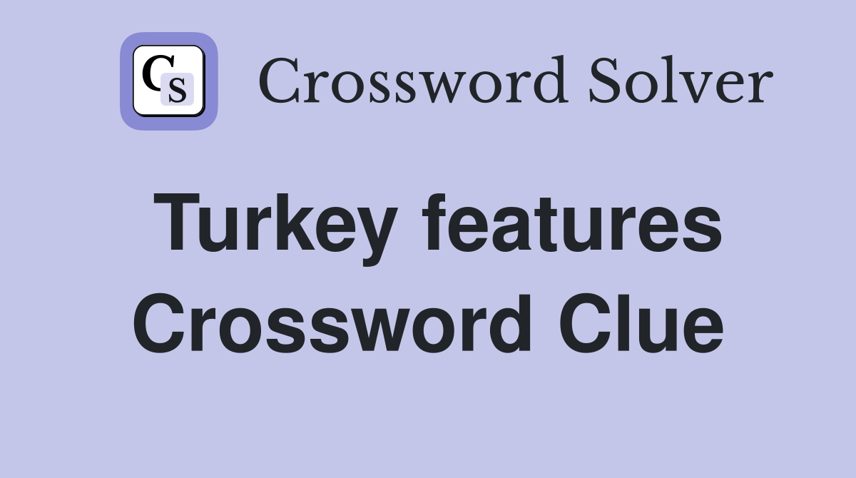 Turkey features Crossword Clue