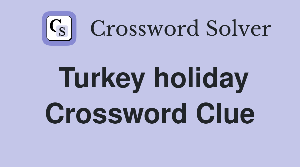 Turkey holiday Crossword Clue