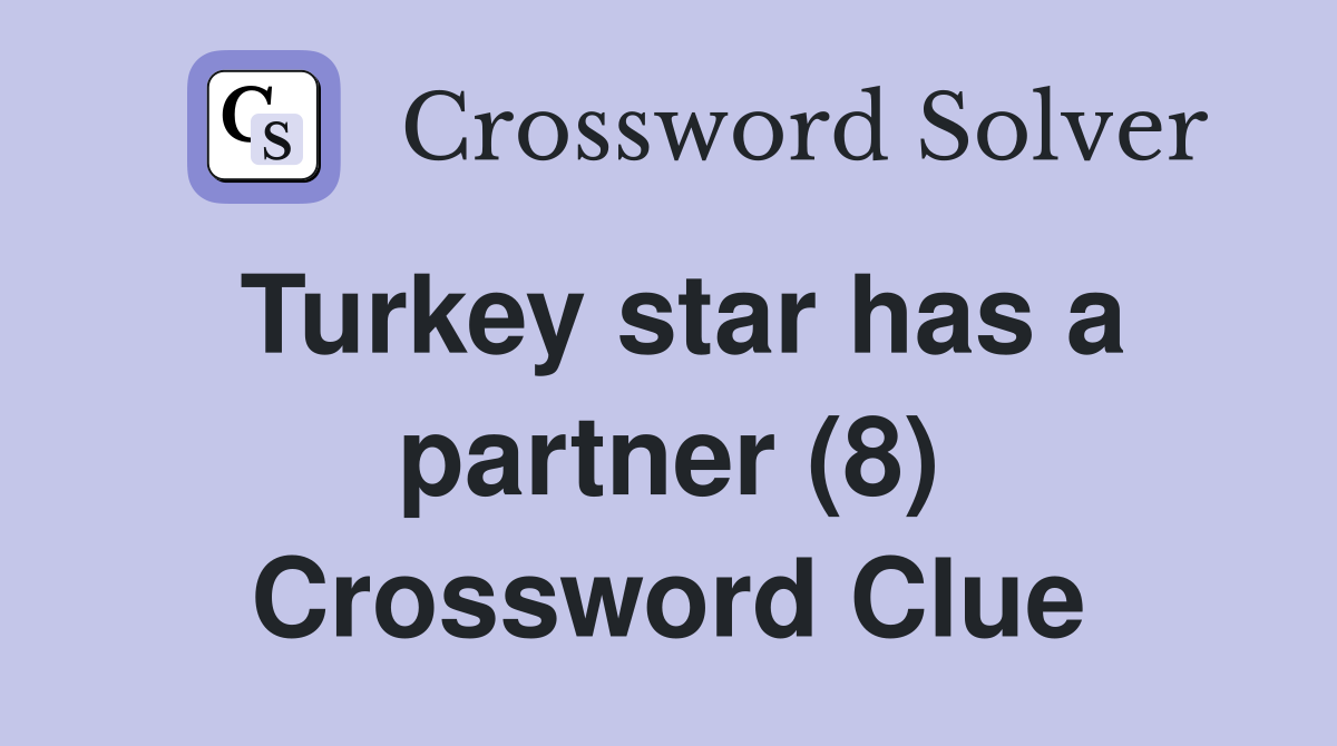 Turkey star has a partner (8) Crossword Clue