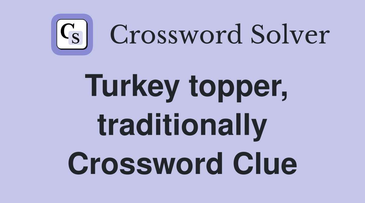 Turkey topper, traditionally Crossword Clue