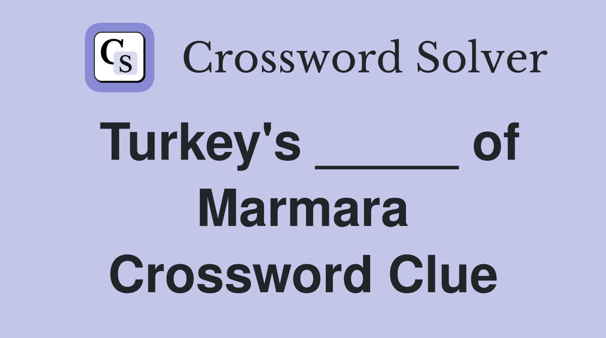Turkey's _____ of Marmara Crossword Clue