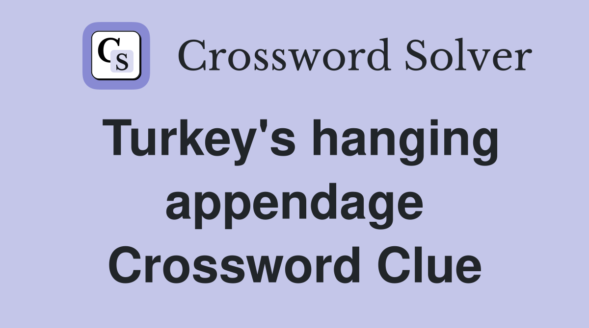 Turkey's hanging appendage Crossword Clue