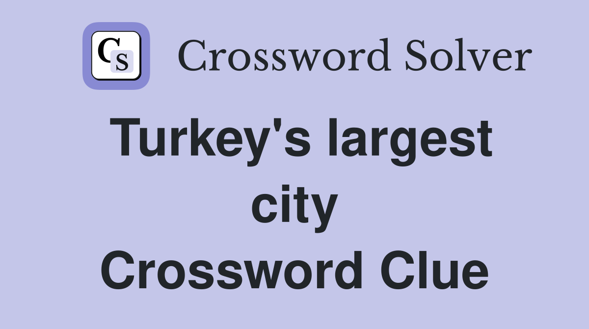 Turkey's largest city Crossword Clue