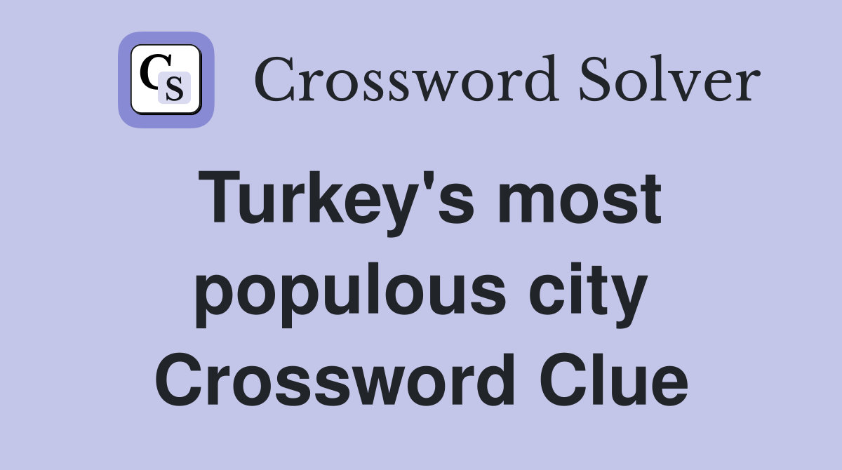 Turkey's most populous city Crossword Clue