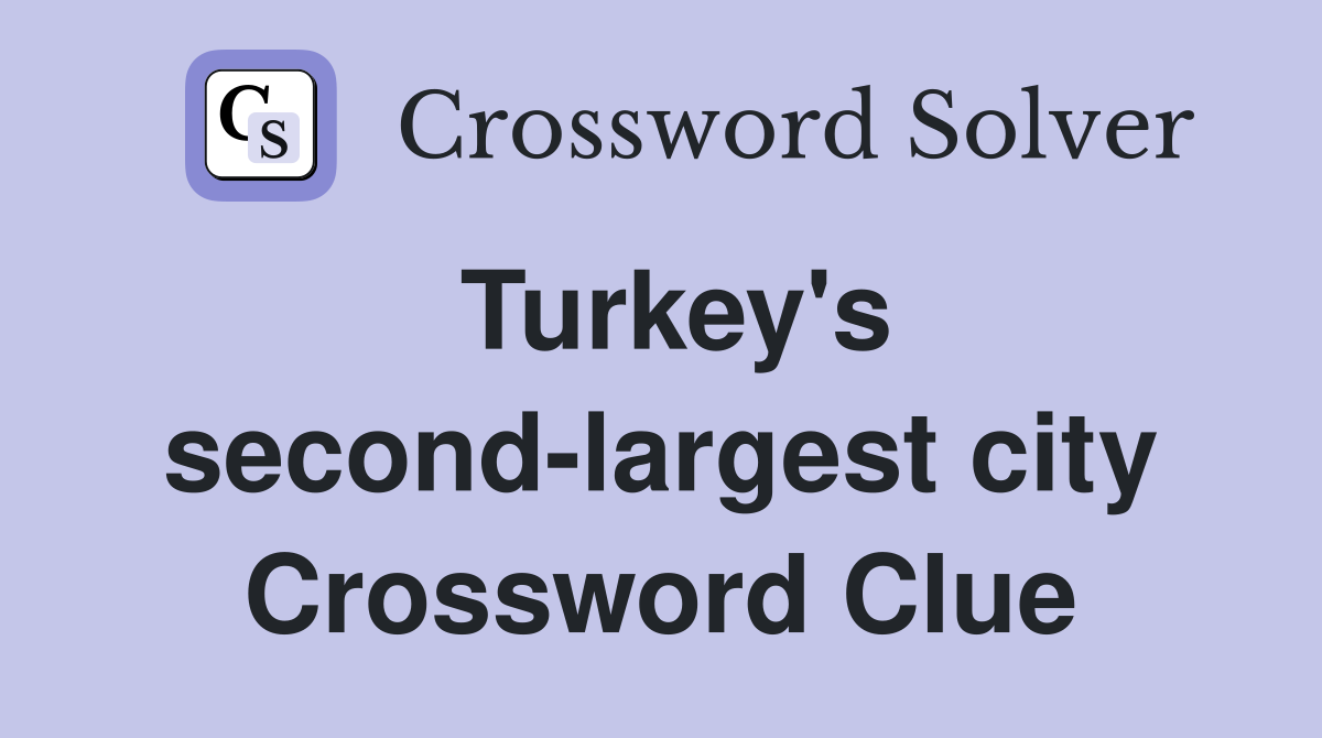 Turkey's second-largest city Crossword Clue