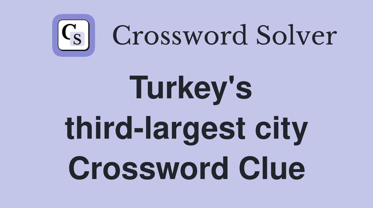Turkey's third-largest city Crossword Clue