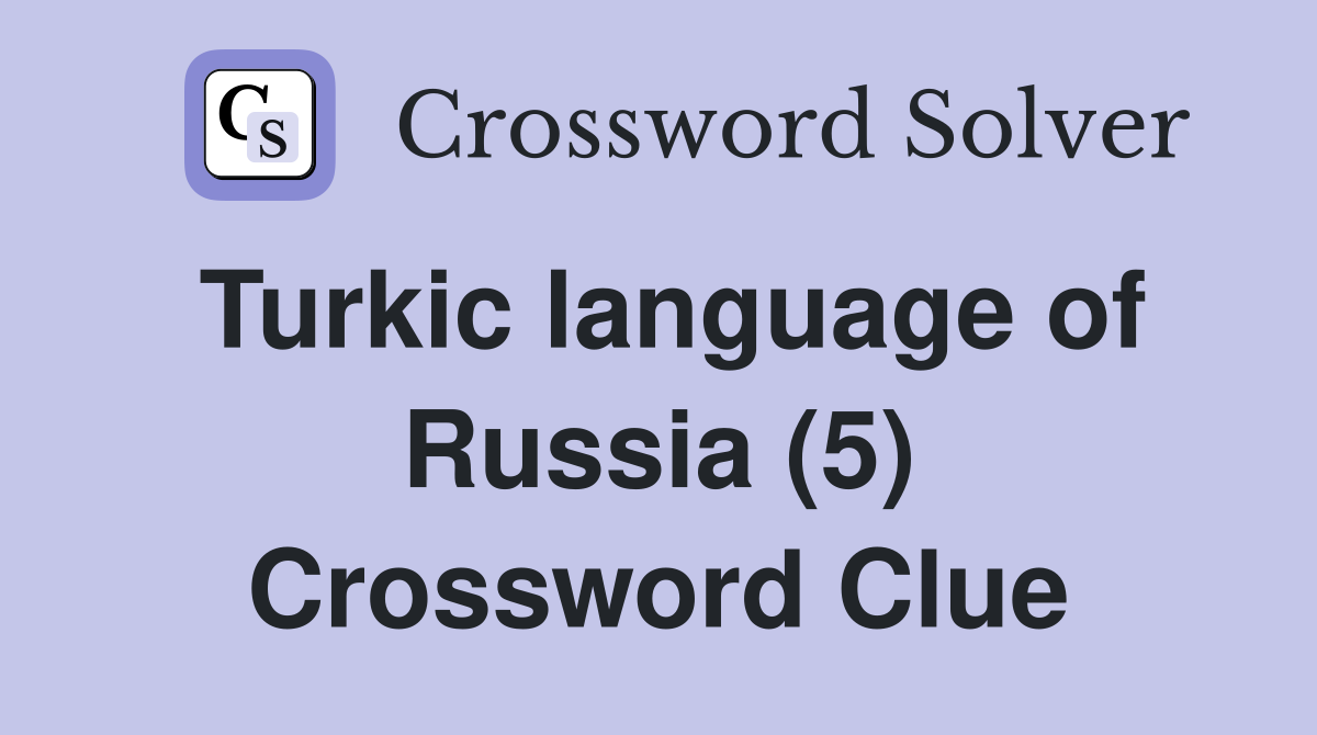 Turkic language of Russia (5) Crossword Clue