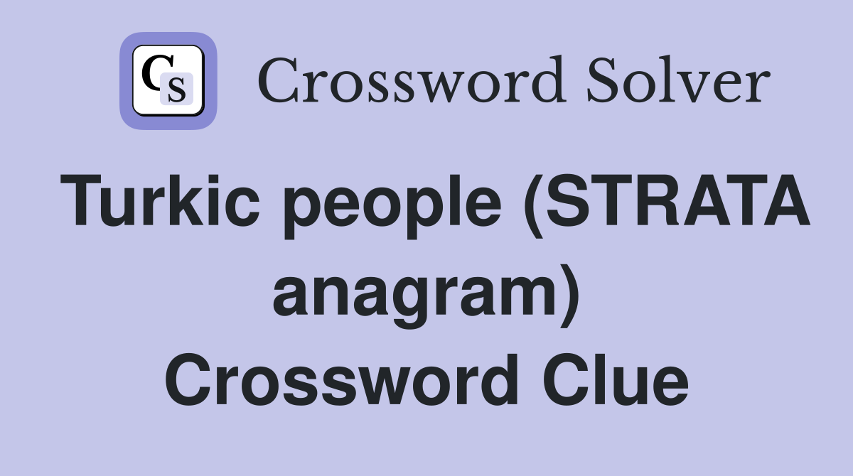 Turkic people (STRATA anagram) Crossword Clue