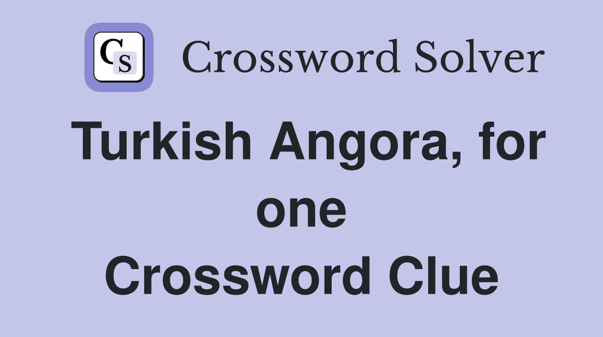 Turkish Angora, for one Crossword Clue