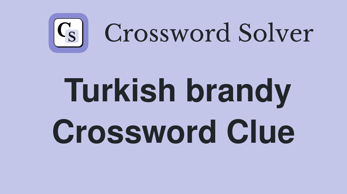 Turkish brandy Crossword Clue