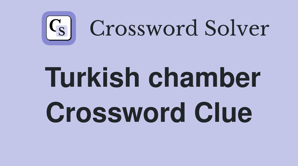 Turkish chamber Crossword Clue