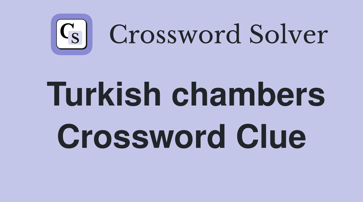 Turkish chambers Crossword Clue