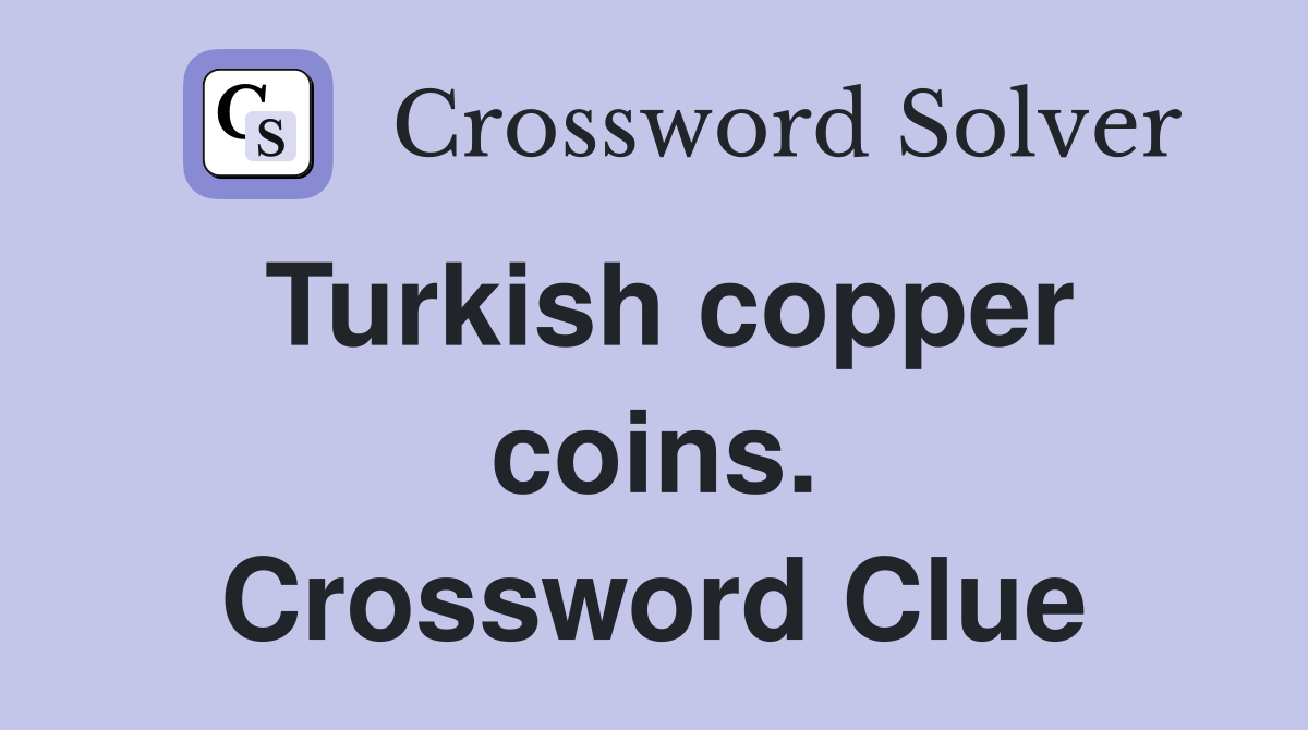 Turkish copper coins. Crossword Clue