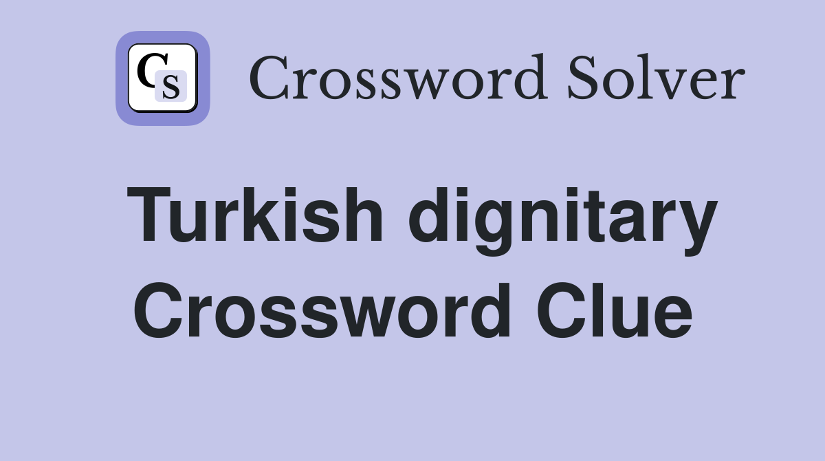 Turkish dignitary Crossword Clue