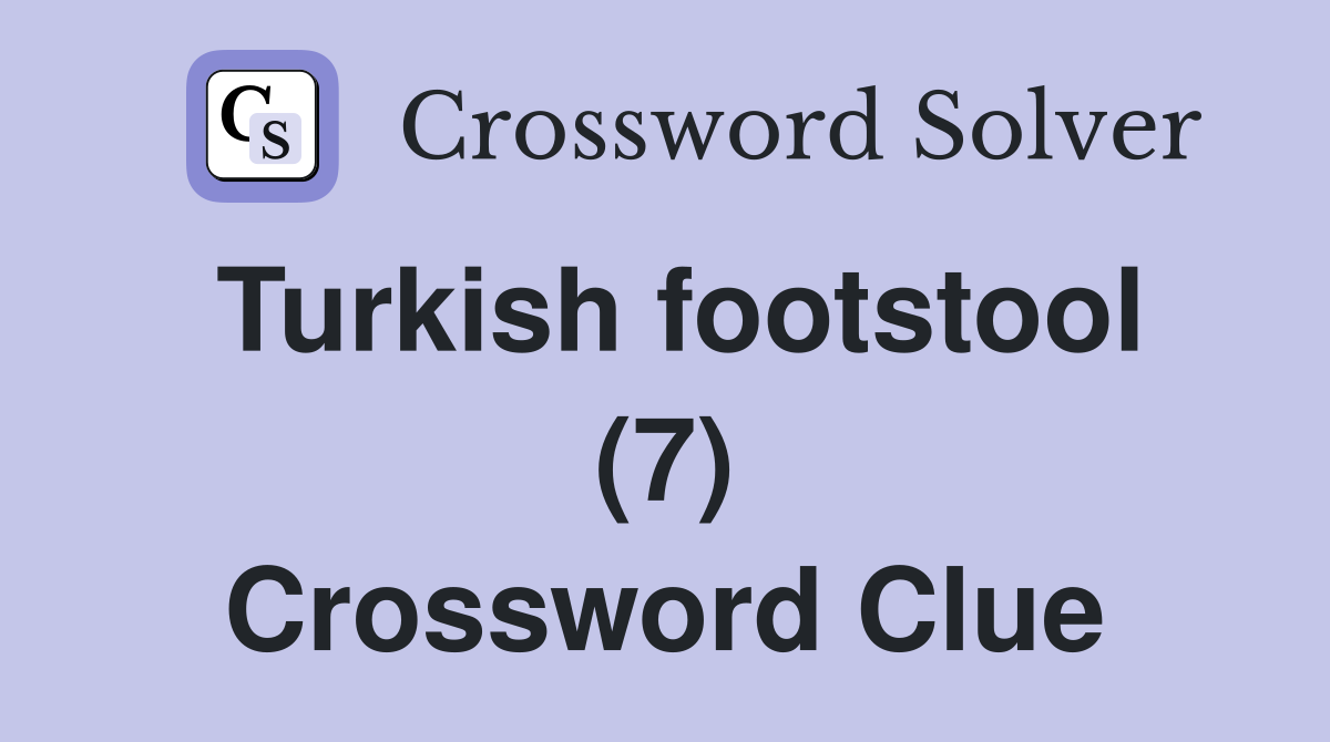 Turkish footstool (7) Crossword Clue
