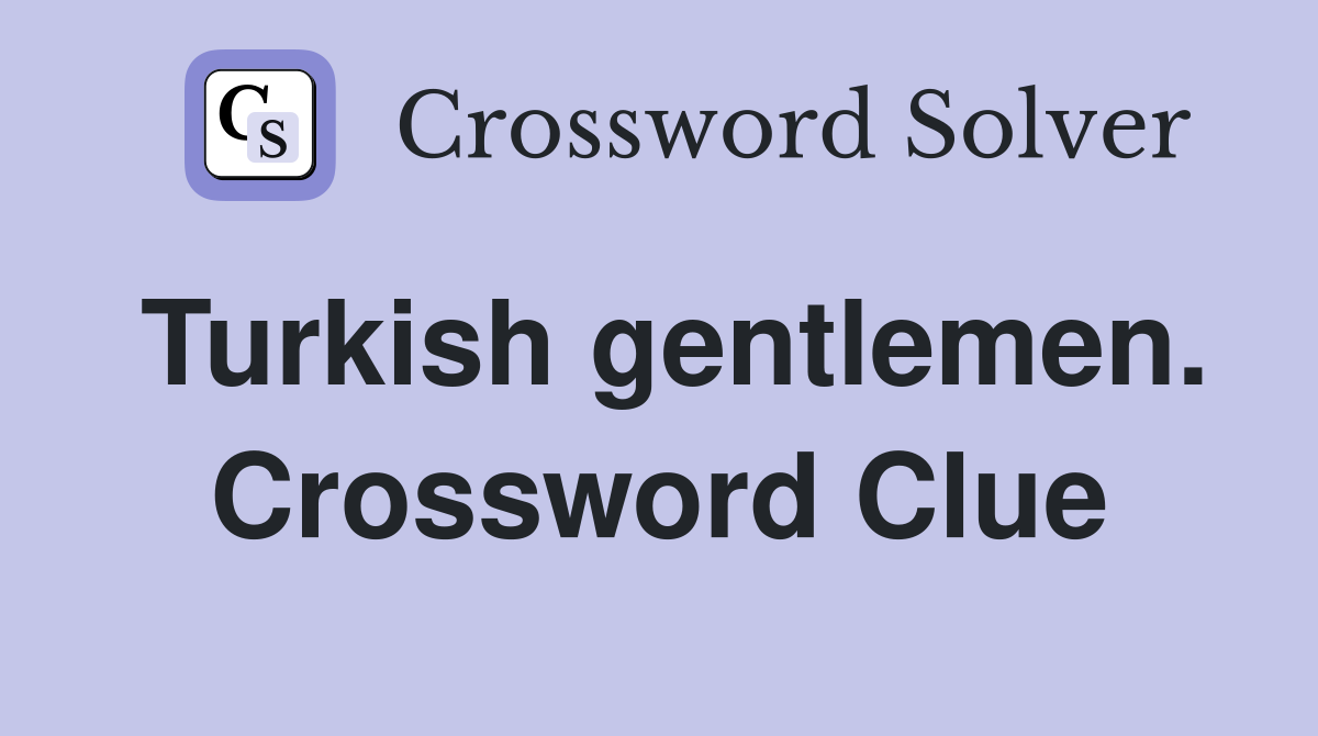 Turkish gentlemen. Crossword Clue