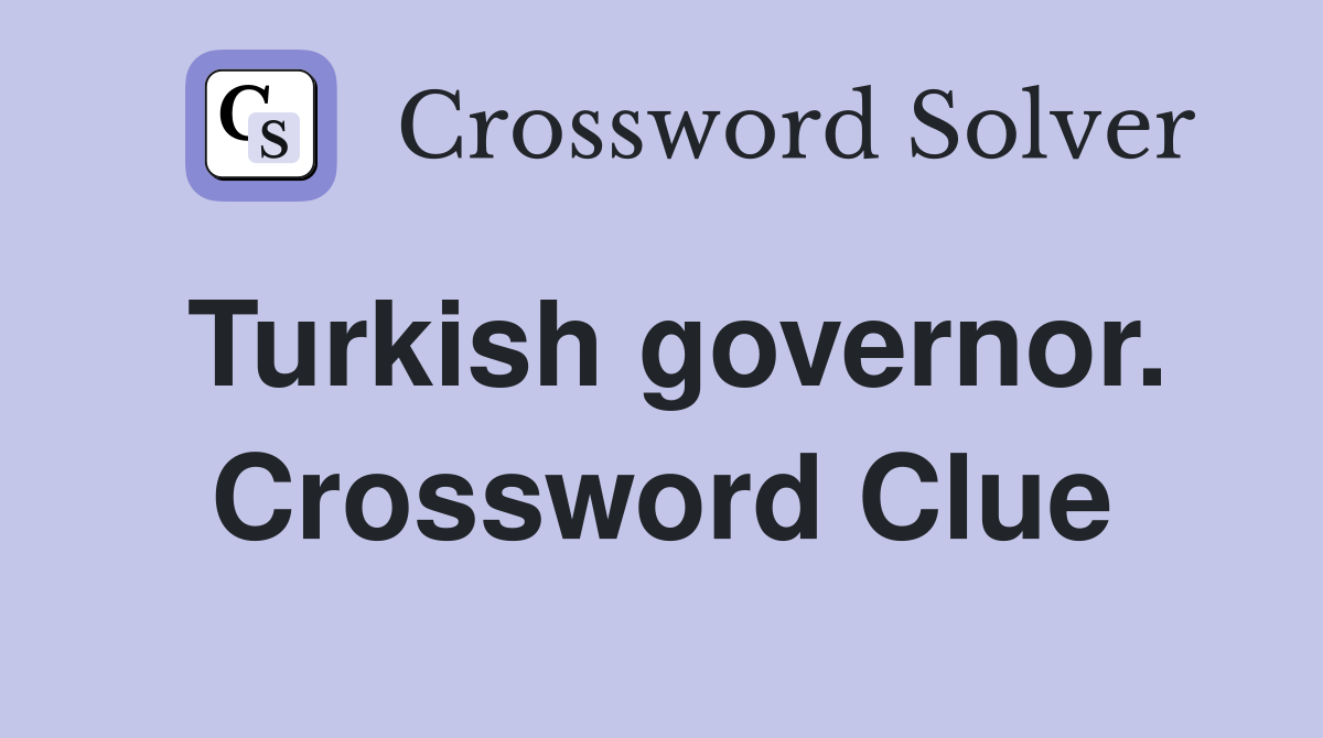 Turkish governor. Crossword Clue