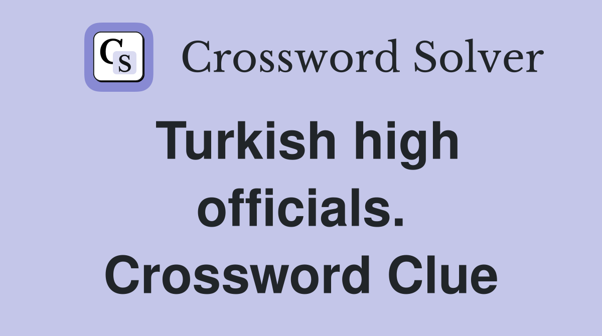 Turkish high officials. Crossword Clue