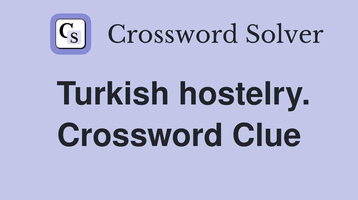 Turkish hostelry. Crossword Clue