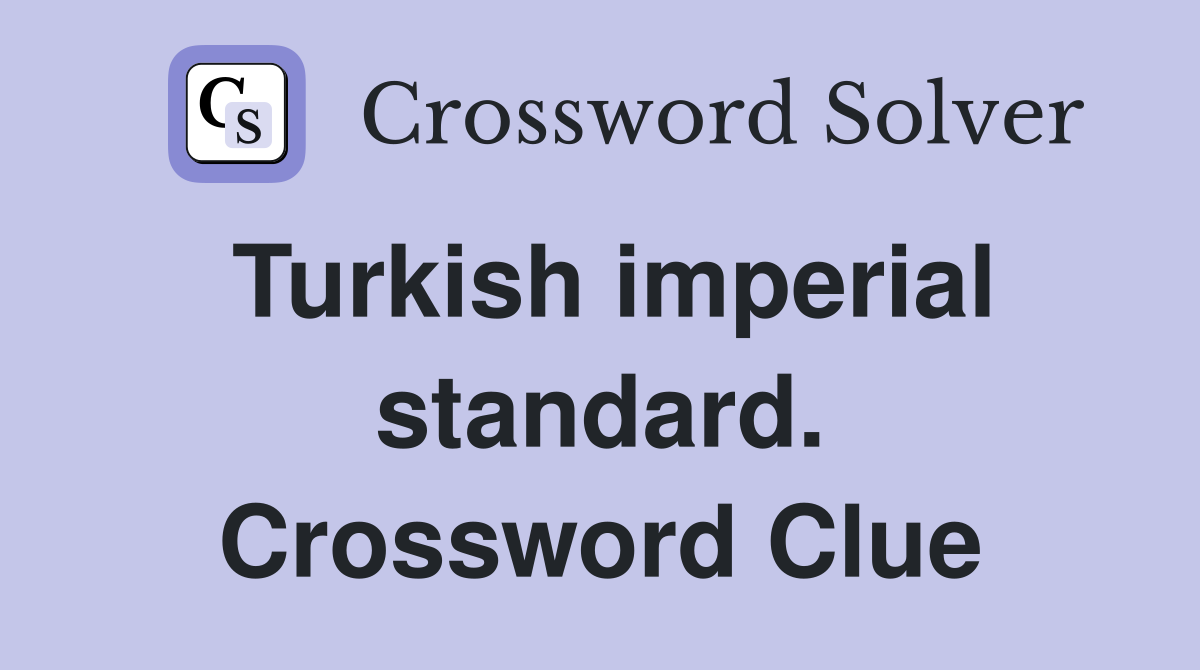 Turkish imperial standard. Crossword Clue