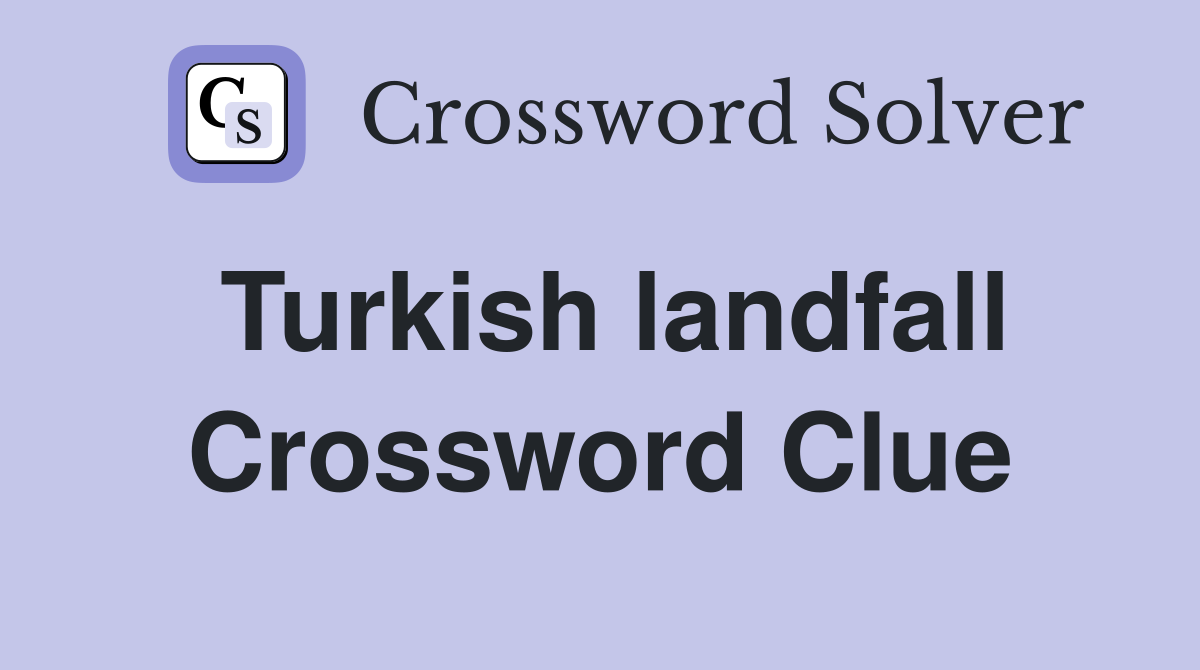 Turkish landfall Crossword Clue