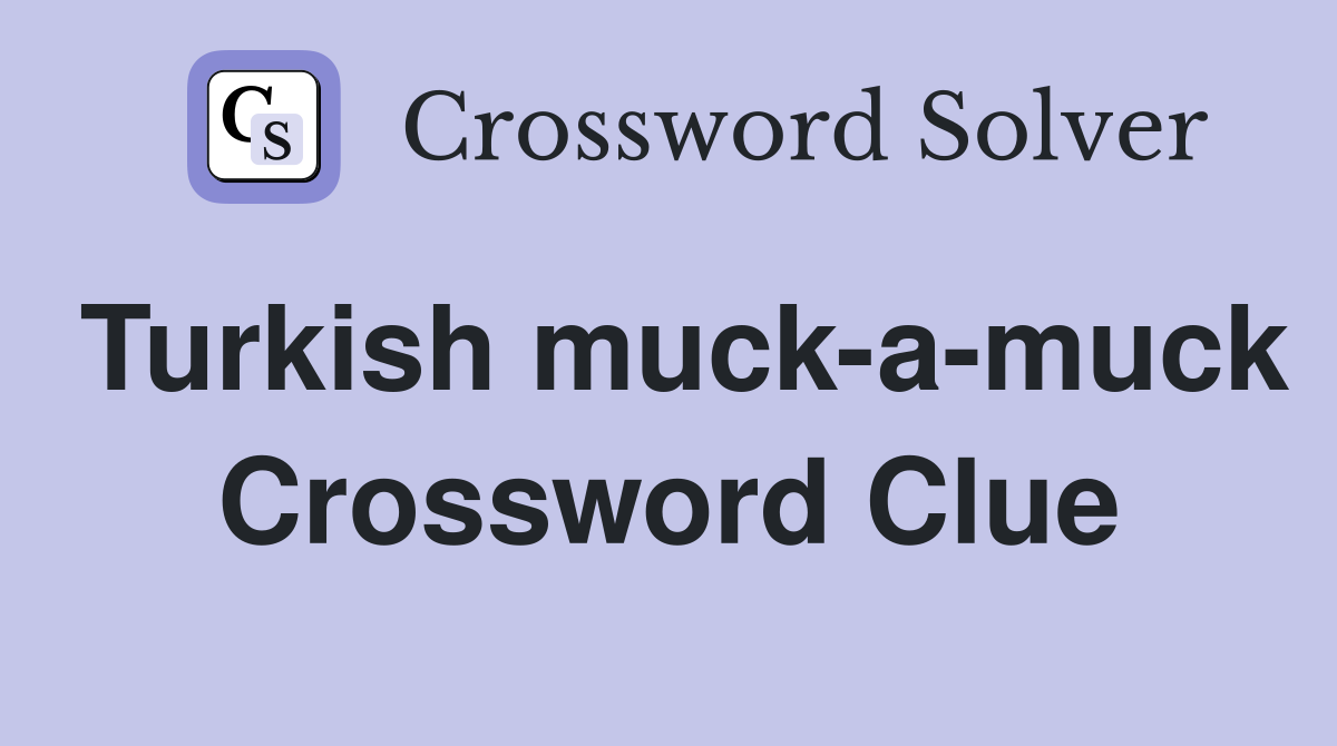 Turkish muck-a-muck Crossword Clue