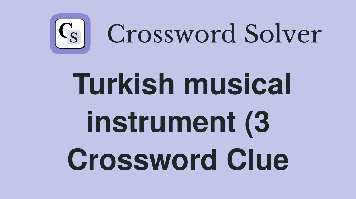 Turkish musical instrument (3) Crossword Clue Answers Crossword Solver Turkish musical instrument (3) Crossword Clue Answers Crossword Solver