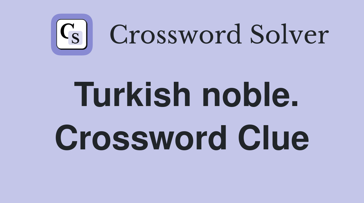 Turkish noble. Crossword Clue
