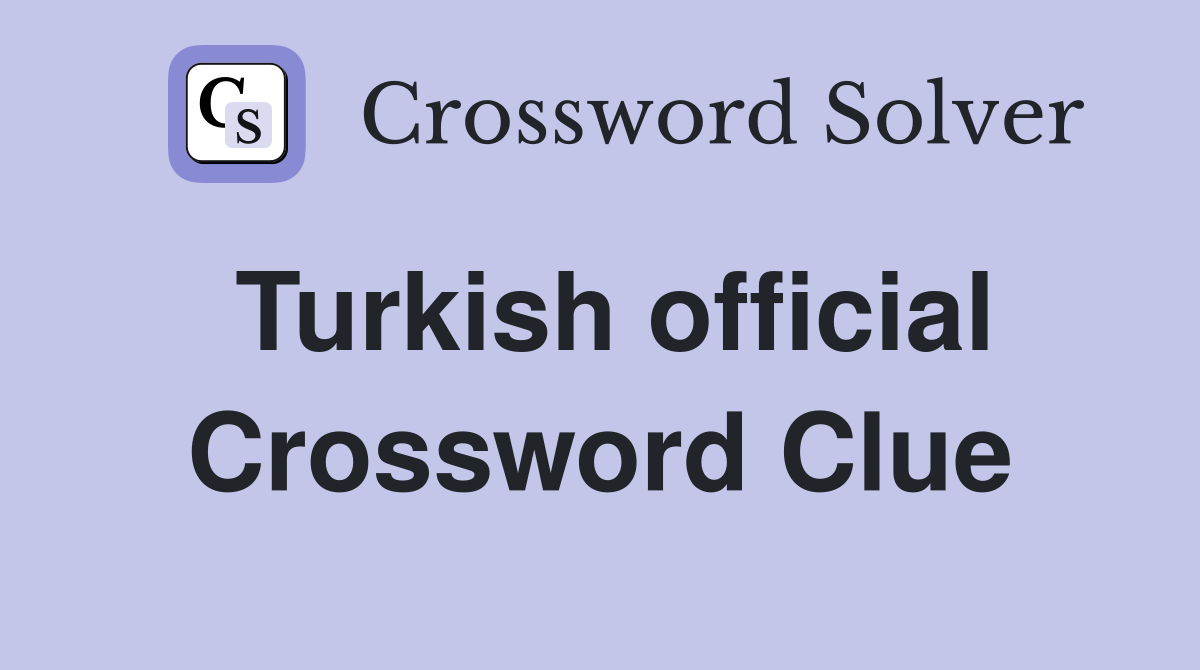 Turkish official Crossword Clue
