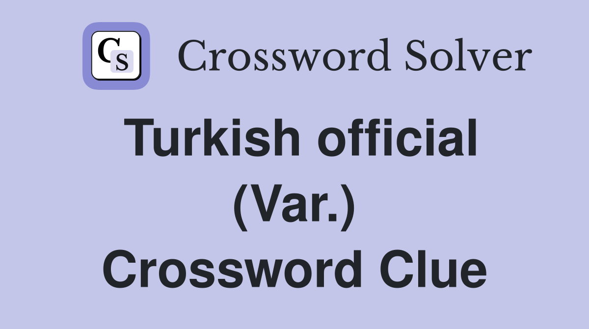 Turkish official (Var.) Crossword Clue