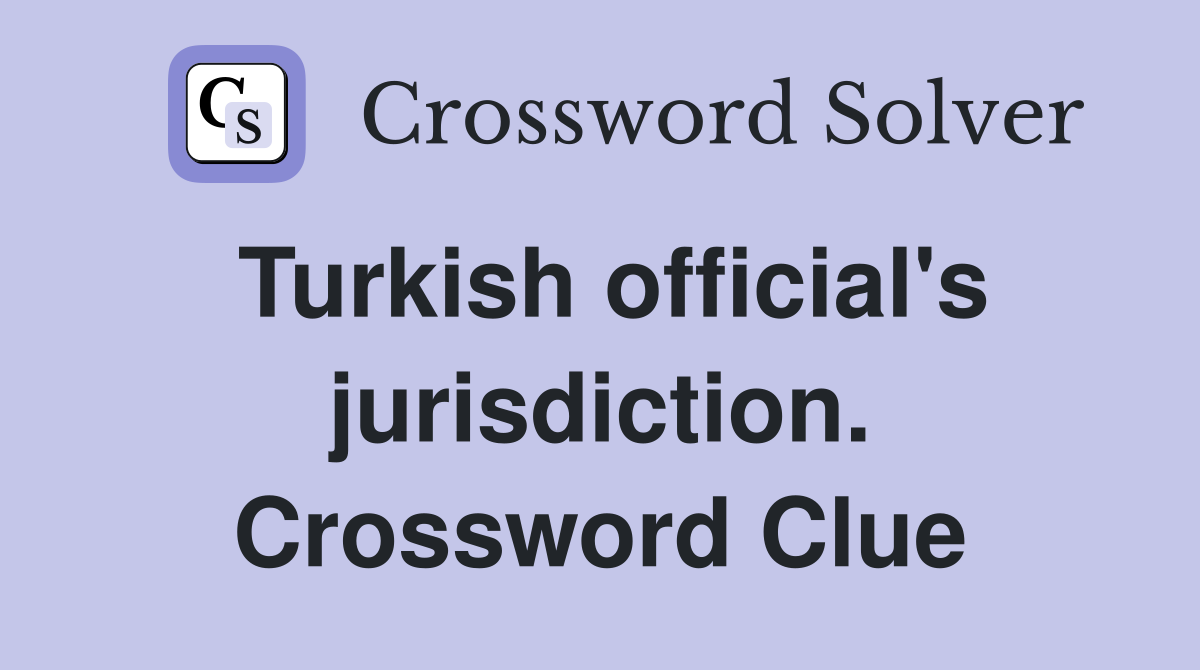 Turkish official's jurisdiction. Crossword Clue