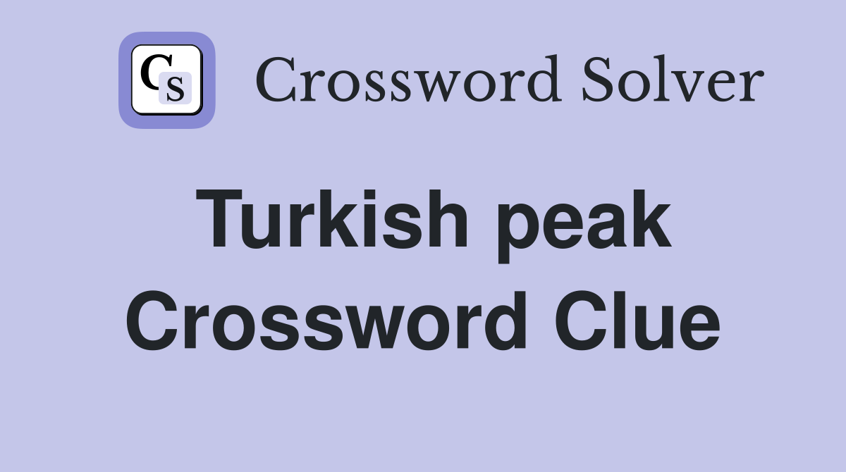Turkish peak Crossword Clue Answers Crossword Solver