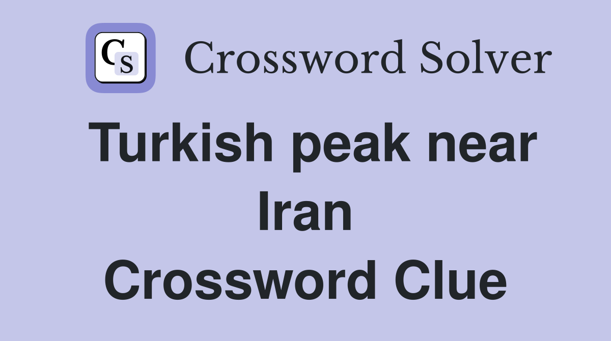 Turkish peak near Iran Crossword Clue