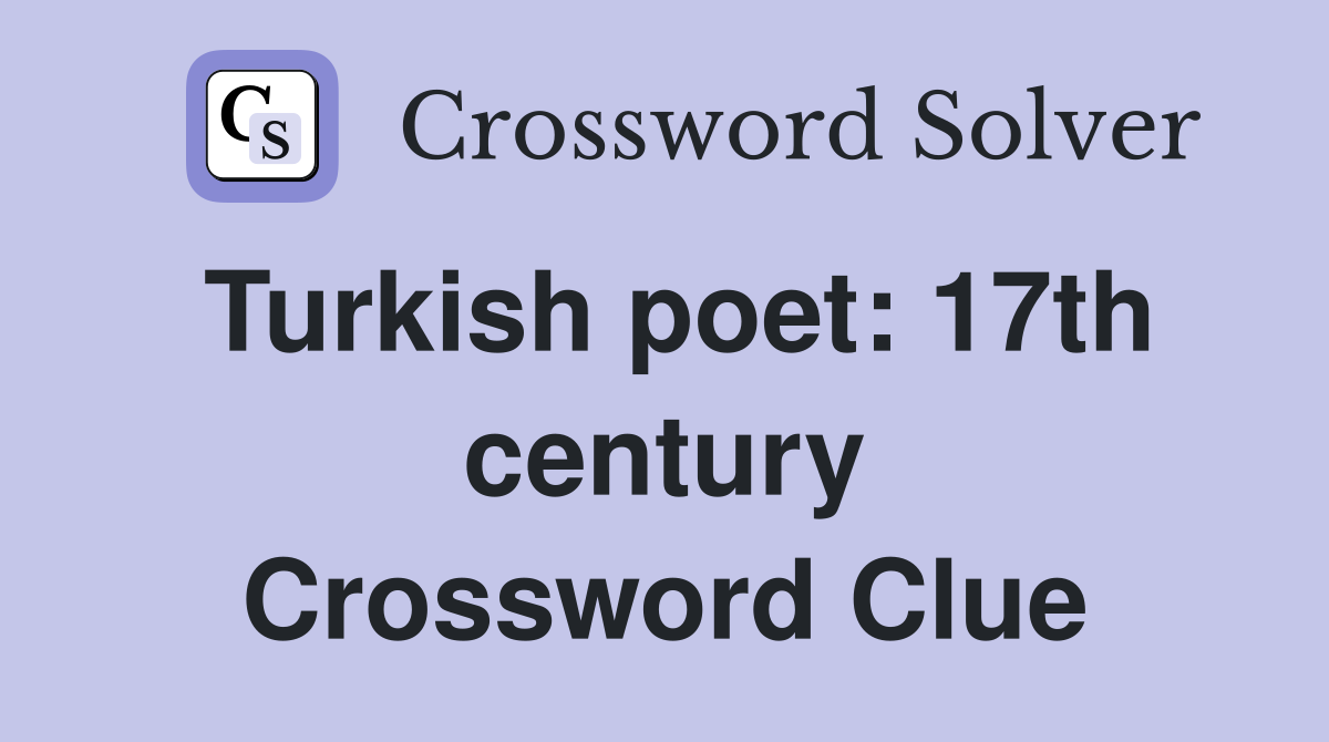 Turkish poet: 17th century Crossword Clue