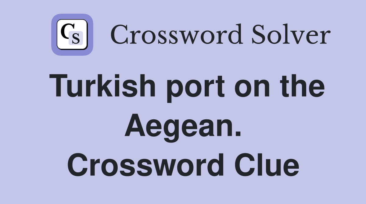Turkish port on the Aegean. Crossword Clue