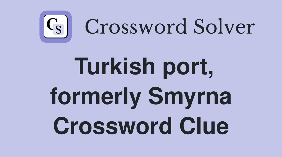 Turkish port, formerly Smyrna Crossword Clue