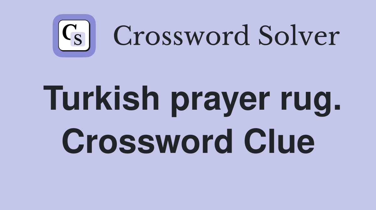 Turkish prayer rug. Crossword Clue