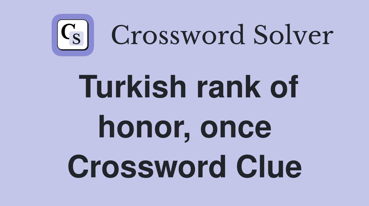 Turkish rank of honor, once Crossword Clue