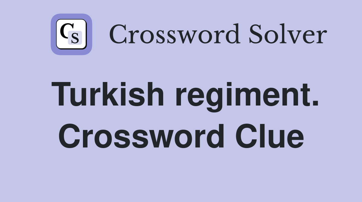 Turkish regiment. Crossword Clue