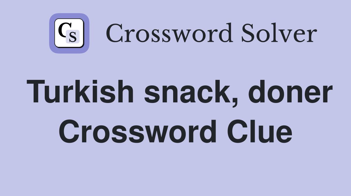 Turkish snack, doner Crossword Clue