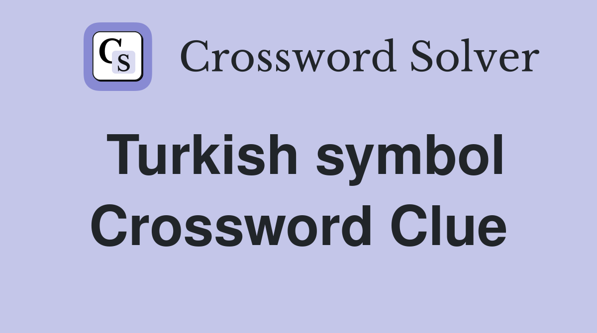 Turkish symbol Crossword Clue