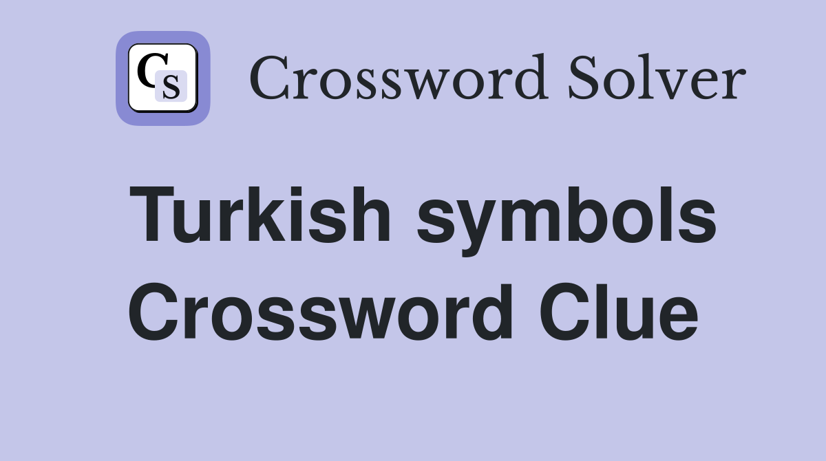 Turkish symbols Crossword Clue
